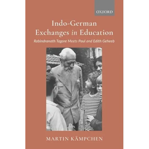 Indo-German Exchanges in Education: Rabindranath Tagore Meets Paul and Edith Geheeb - Hardcover