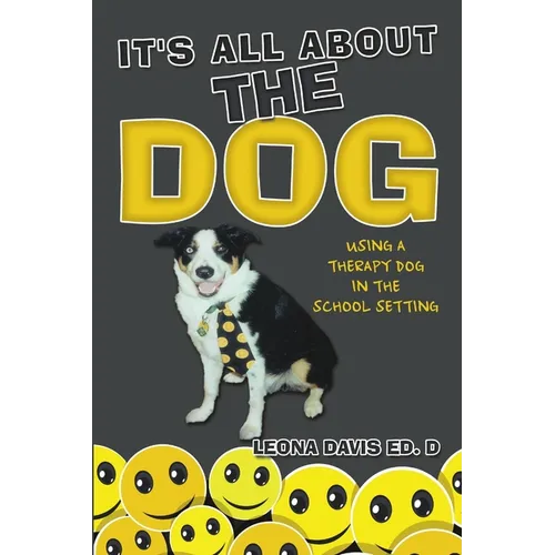 It's All About The Dog: Using a Therapy Dog in the School Setting - Paperback