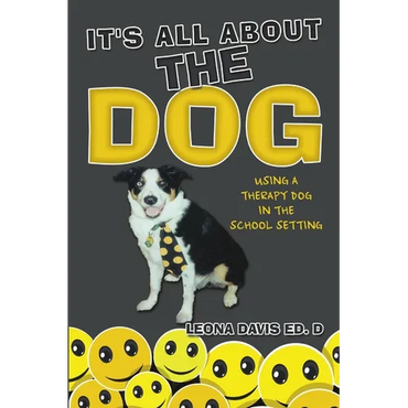 It's All About The Dog: Using a Therapy Dog in the School Setting - Paperback