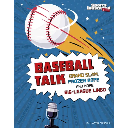 Baseball Talk: Grand Slam, Frozen Rope, and More Big-League Lingo - Hardcover