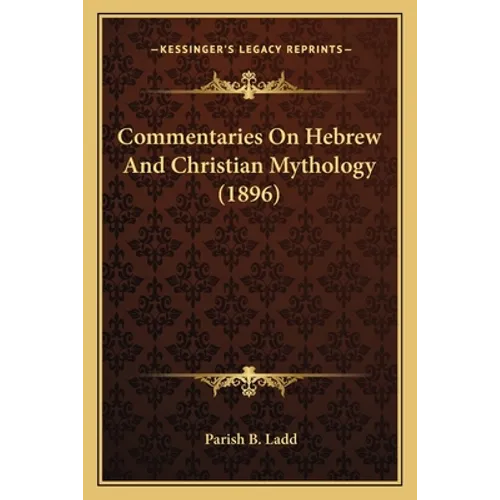 Commentaries On Hebrew And Christian Mythology (1896) - Paperback