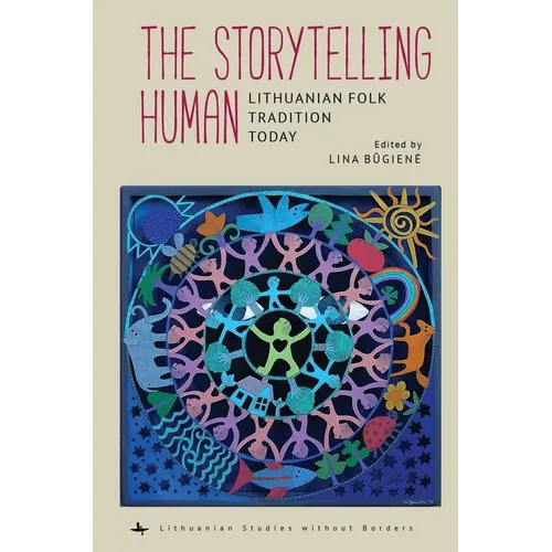 The Storytelling Human: Lithuanian Folk Tradition Today - Hardcover