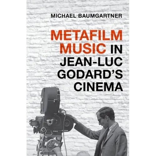 Metafilm Music in Jean-Luc Godard's Cinema - Paperback
