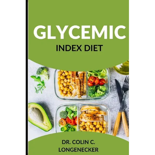 Glycemic Index Diet: Achieve Optimal Health and Weight Loss with the Low-GI Diet - Paperback