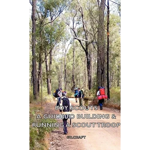 Boy Scouts - A Guide to Building & Running a Scout Troop - Paperback