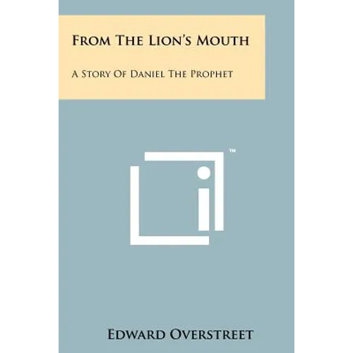 From the Lion's Mouth: A Story of Daniel the Prophet - Paperback