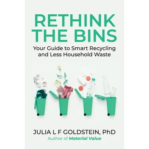 Rethink the Bins: Your Guide to Smart Recycling and Less Household Waste - Paperback