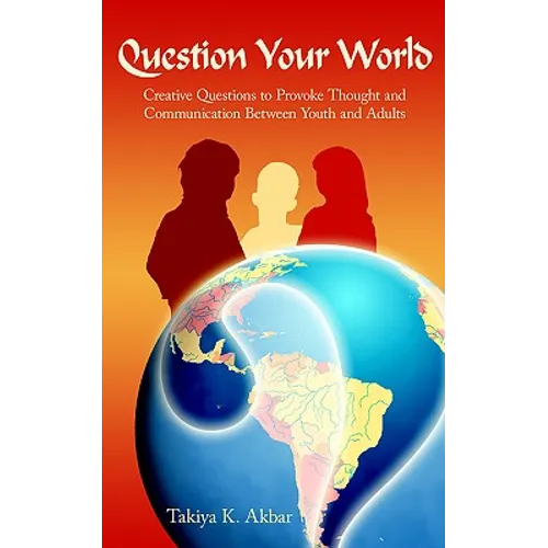 Question Your World: Creative Questions to Provoke Thought and Communication Between Youth and Adults - Paperback