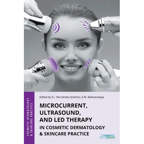 Microcurrent, Ultrasound, and LED Therapy in Cosmetic Dermatology & Skincare Practice - Paperback