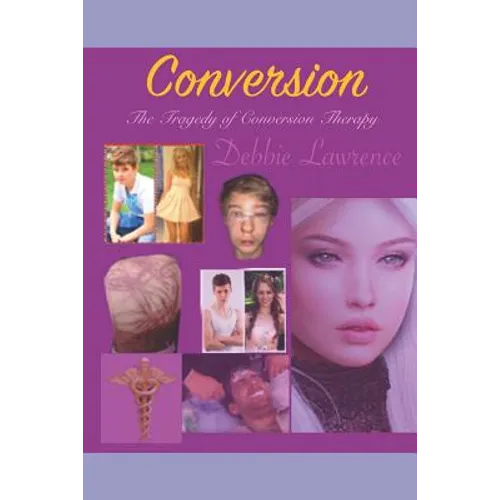 Conversion: The Tragedy of Conversion Therapy - Paperback