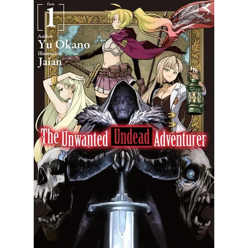 The Unwanted Undead Adventurer (Light Novel): Volume 1 - Paperback