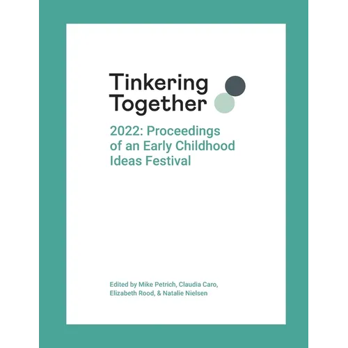 Tinkering Together 2022: Proceedings of an Early Childhood Ideas Festival - Paperback