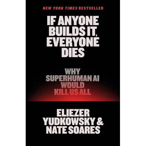 If Anyone Builds It, Everyone Dies: Why Superhuman AI Would Kill Us All - Hardcover
