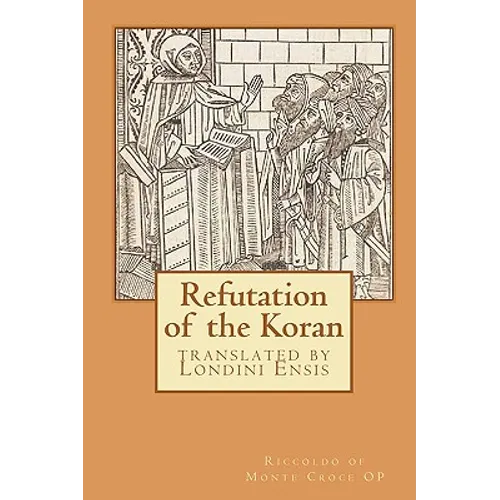 Refutation of the Koran: translated by Londini Ensis - Paperback