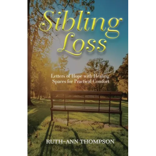 Sibling Loss: Letters of Hope with Healing Spaces for Practical Comfort - Paperback