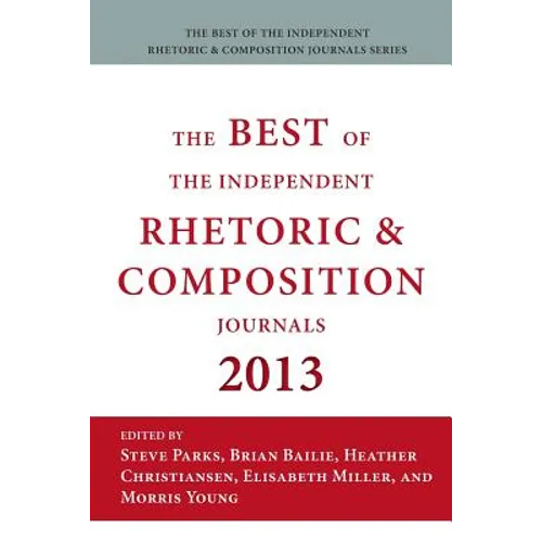 Best of the Independent Journals in Rhetoric and Composition 2013 - Paperback
