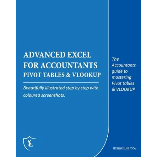 Advanced Excel for Accountants - Pivot Tables & VLOOKUP: The Accountants guide to mastering Pivot tables & VLOOKUP - Paperback