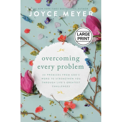 Overcoming Every Problem: 40 Promises from God's Word to Strengthen You Through Life's Greatest Challenges - Hardcover
