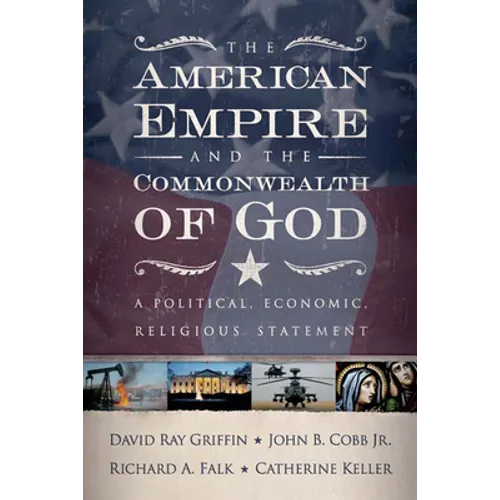 The American Empire and the Commonwealth of God: A Political, Economic, Religious Statement - Paperback