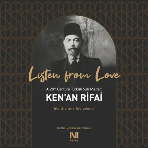 Listen From Love: A 20th Century Turkish Sufi Master Ken'an Rifai - Paperback