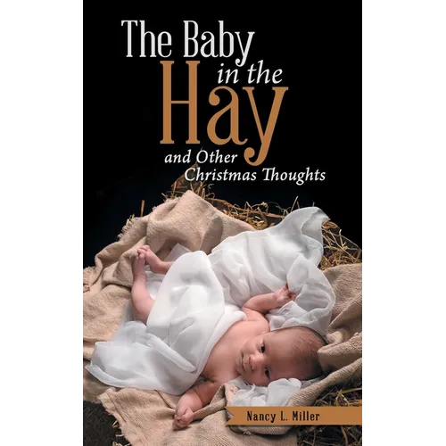 The Baby in the Hay: and Other Christmas Thoughts - Paperback