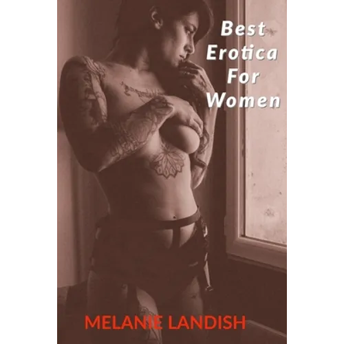 Best Erotica For Women: Bundle Collection of Hot and Sexy Rough Stories of Pure Pleasure, Extreme Sexual Satisfaction and Exciting Forbidden Encounter - Paperback