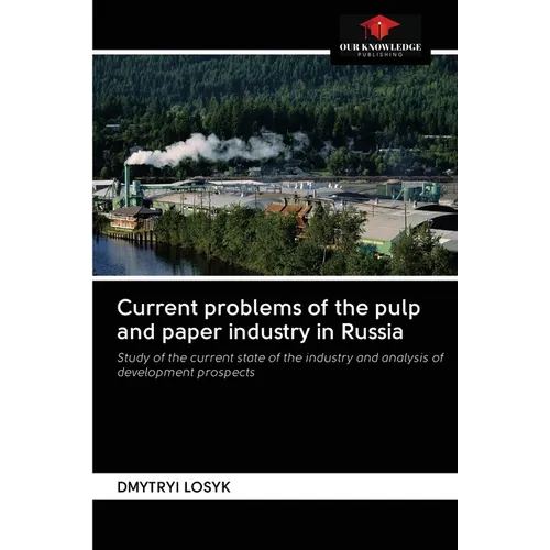 Current problems of the pulp and paper industry in Russia - Paperback