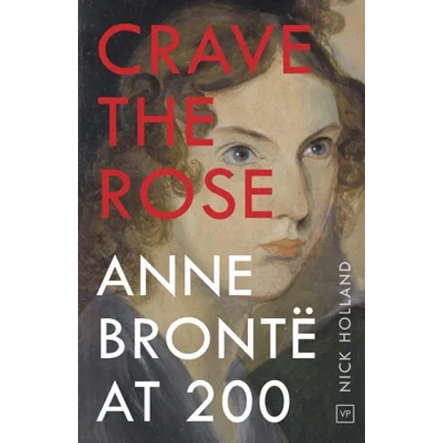 Crave the Rose: Anne Brontë at 200 - Paperback