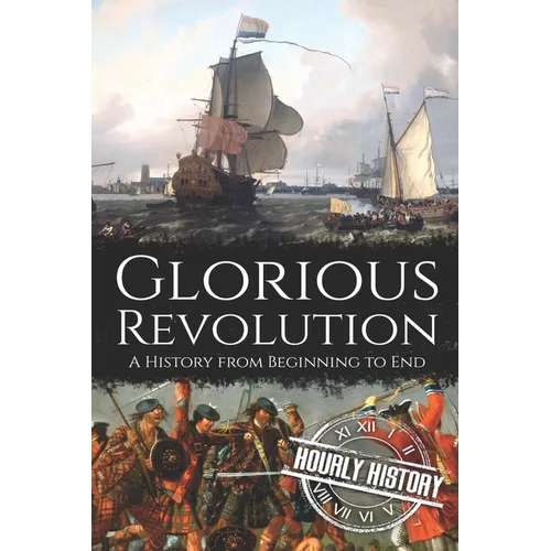 Glorious Revolution: A History from Beginning to End - Paperback