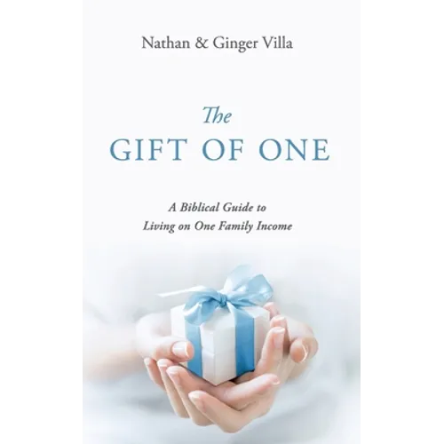 The Gift of One: A Biblical Guide to Living on One Family Income - Paperback