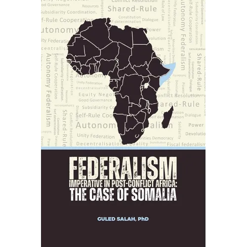 Federalism Imperative in Post-Conflict Africa: The Case of Somalia - Paperback