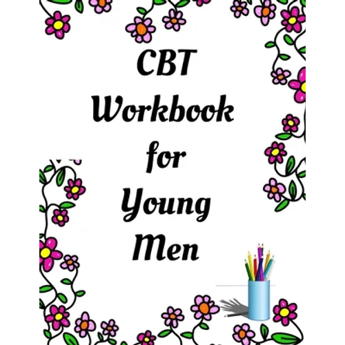 CBT Workbook for Young Men: Your Guide for CCBT Workbook for Young Men Your Guide to Free From Frightening, Obsessive or Compulsive Behavior, Help - Paperback