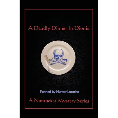 A Deadly Dinner in Dionis: A Nantucket Murder Mystery Series - Paperback