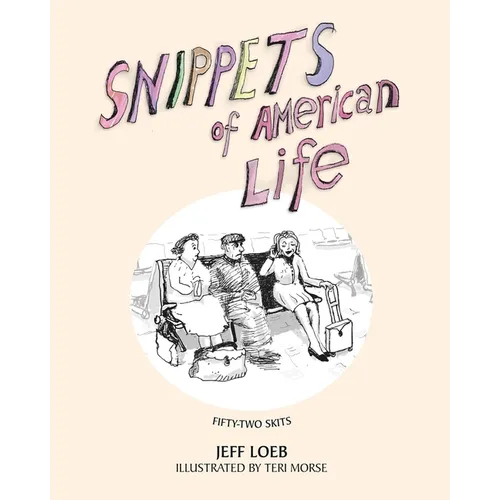Snippets of American Life: 52 theatrical skits about modern American life - Paperback