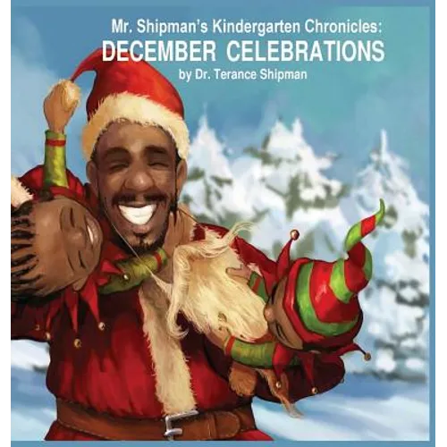 Mr. Shipman's Kindergarten Chronicles: December Celebrations - Hardcover