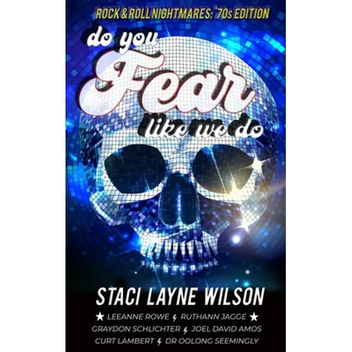 Do You Fear Like We Do: Rock & Roll Nightmares: '70s Edition Short Stories - Paperback