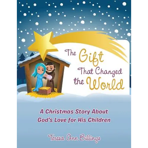 The Gift That Changed the World: A Christmas Story About God's Love for His Children - Paperback