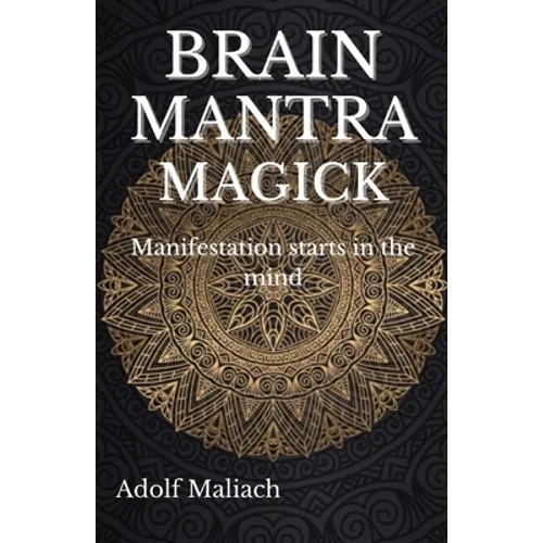 Brain Mantra Magick: Manifestation starts in the mind - Paperback