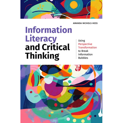 Information Literacy and Critical Thinking: Using Perspective Transformation to Break Information Bubbles - Paperback
