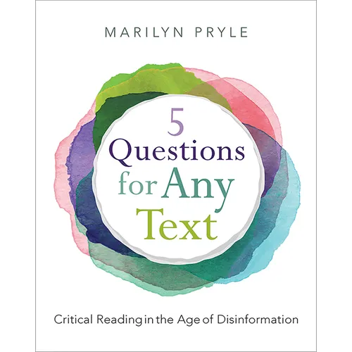 5 Questions for Any Text: Critical Reading in the Age of Disinformation - Paperback