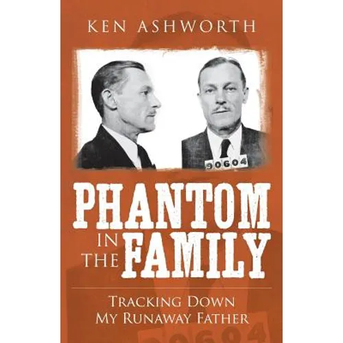 Phantom in the Family: Tracking Down my Runaway Father - Paperback