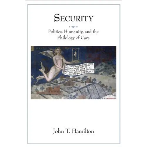 Security: Politics, Humanity, and the Philology of Care - Paperback
