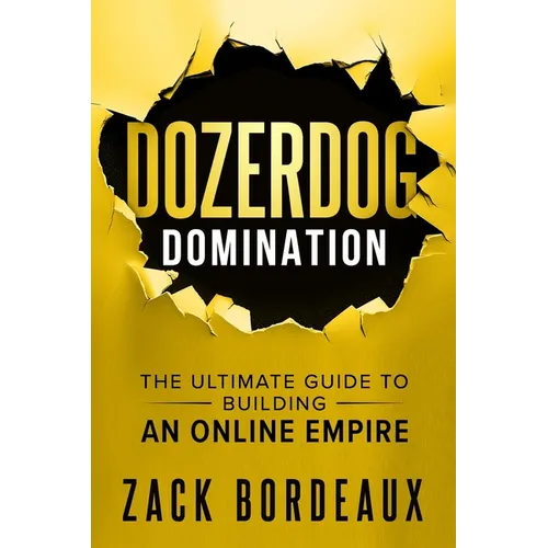 DozerDog Domination: The Ultimate Guide to Building an Online Empire - Paperback