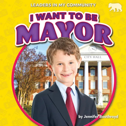 I Want to Be Mayor - Library Binding