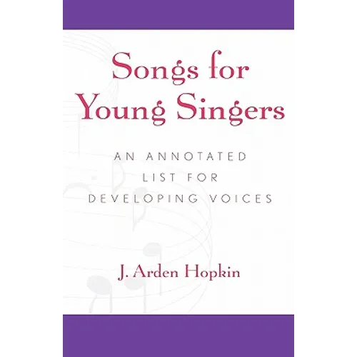 Songs for Young Singers: An Annotated List for Developing Voices - Hardcover