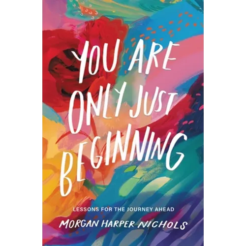 You Are Only Just Beginning: Lessons for the Journey Ahead - The Perfect Graduation Gifts to Celebrate Your Grad - Hardcover