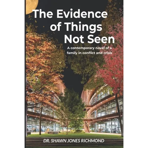 The Evidence of Things Not Seen: A contemporary novel of a family in conflict and crisis - Paperback