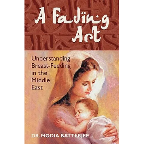 A Fading Art: Understanding Breast-Feeding in the Middle East - Paperback