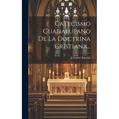 Catecismo Guadalupano De La Doctrina Cristiana... - Hardcover