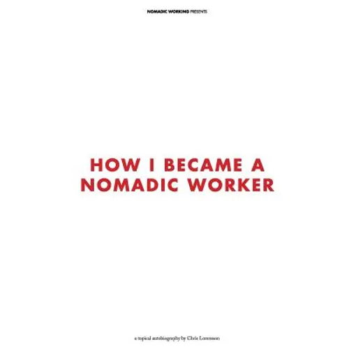 How I Became a Nomadic Worker - Paperback
